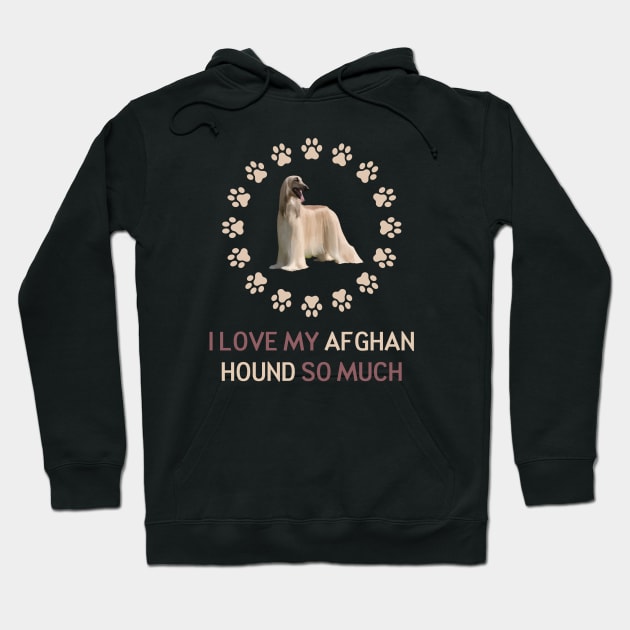 I Love My Afghan Hound So Much Hoodie by AmazighmanDesigns